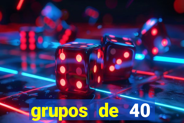 grupos de 40 dezenas da quina