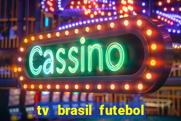 tv brasil futebol da hora