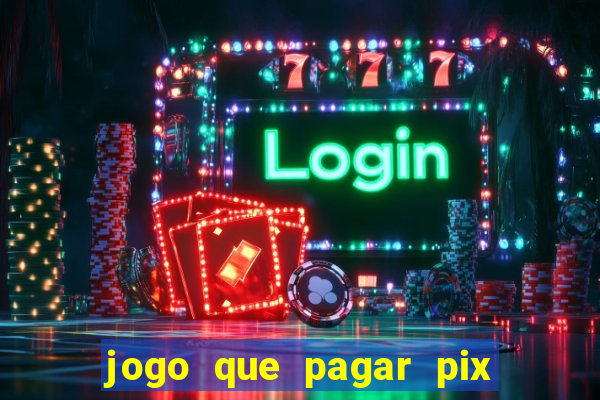 jogo que pagar pix na hora