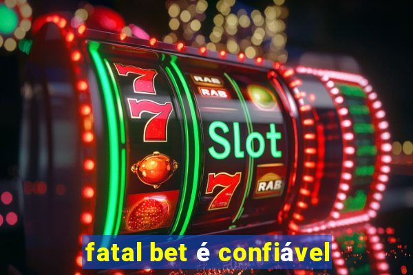 fatal bet é confiável