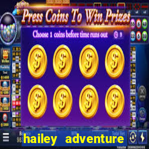 hailey adventure mod apk unlimited money