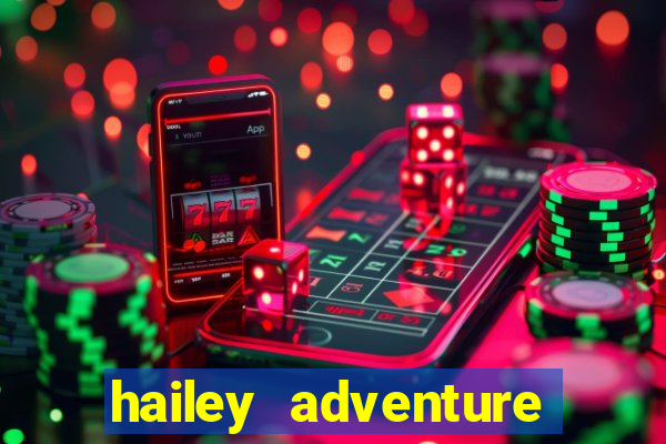 hailey adventure mod apk unlimited money