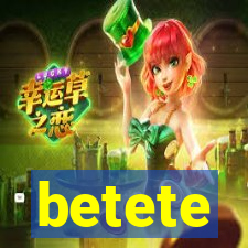 betete