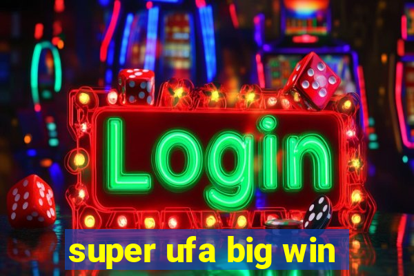 super ufa big win