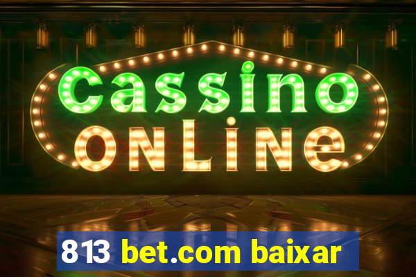 813 bet.com baixar