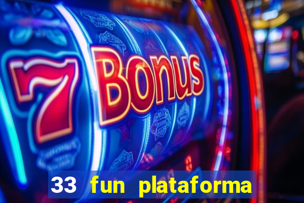 33 fun plataforma de jogos