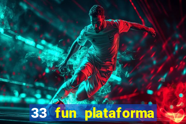 33 fun plataforma de jogos