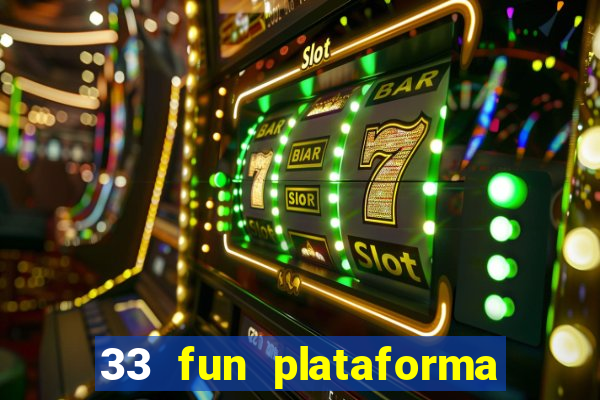 33 fun plataforma de jogos