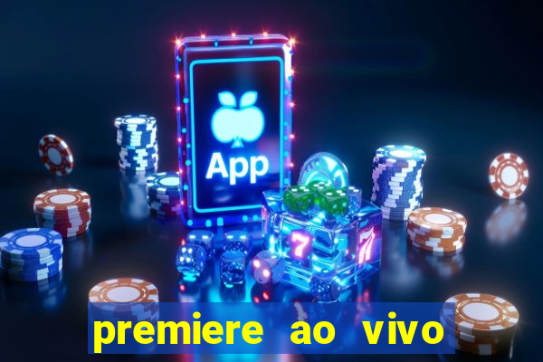 premiere ao vivo em hd