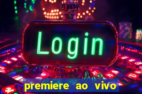 premiere ao vivo em hd