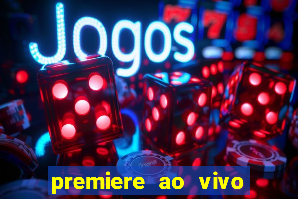 premiere ao vivo em hd