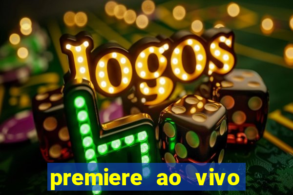 premiere ao vivo em hd