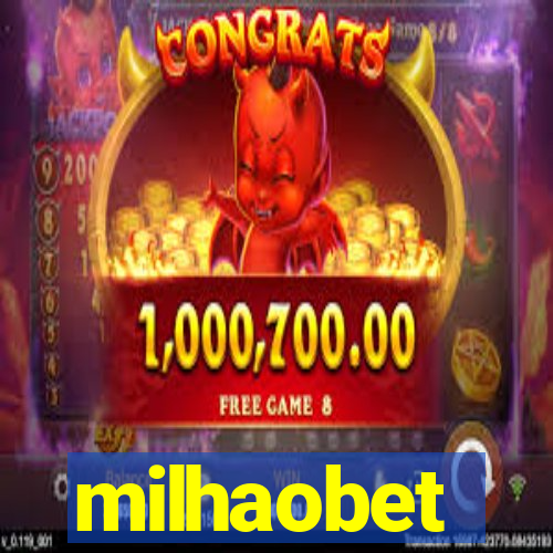 milhaobet