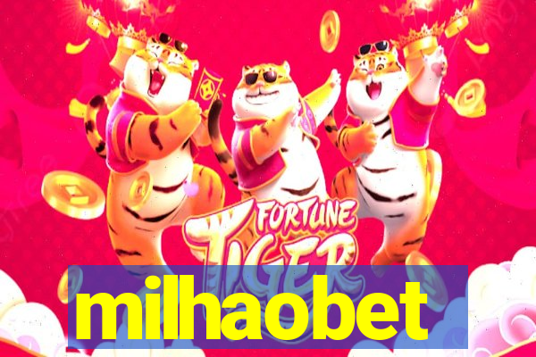 milhaobet