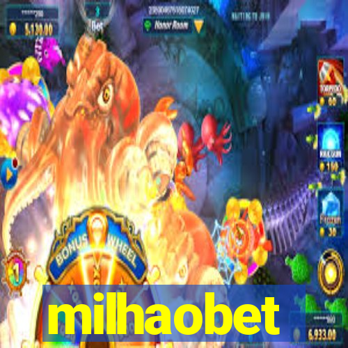 milhaobet