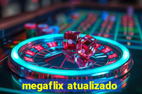 megaflix atualizado