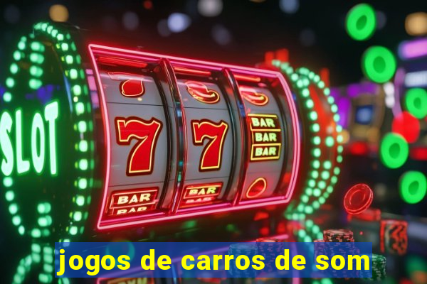 jogos de carros de som