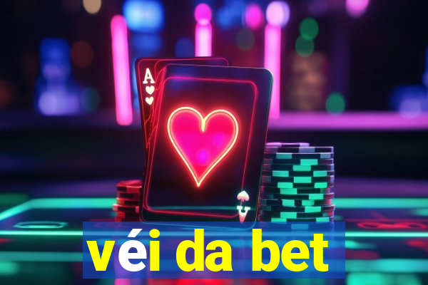 véi da bet