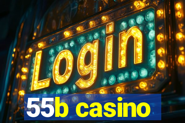 55b casino