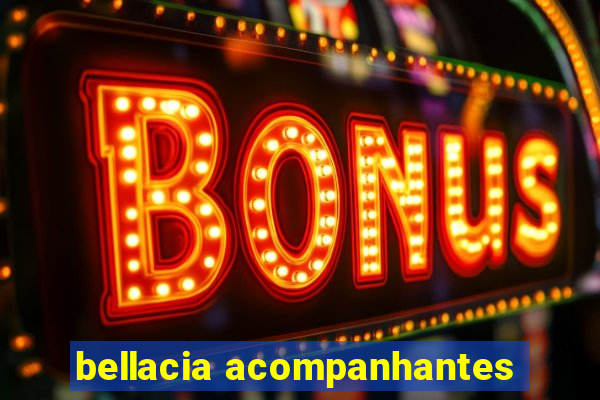 bellacia acompanhantes