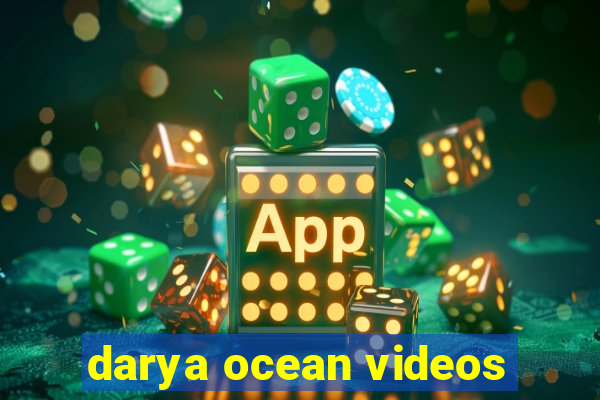 darya ocean videos