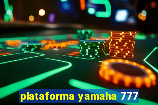 plataforma yamaha 777