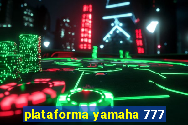 plataforma yamaha 777