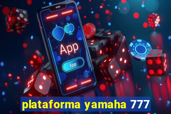 plataforma yamaha 777