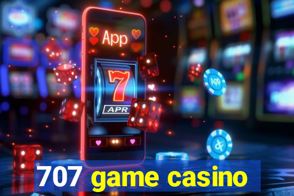 707 game casino