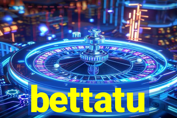 bettatu