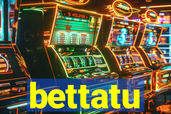 bettatu