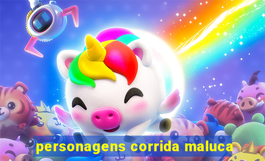 personagens corrida maluca