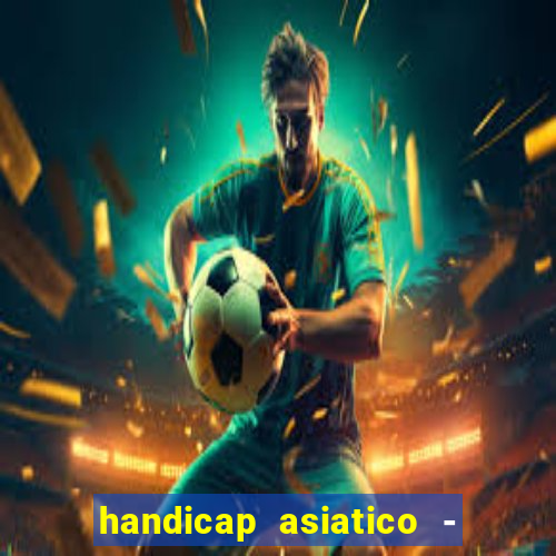 handicap asiatico - 0 5