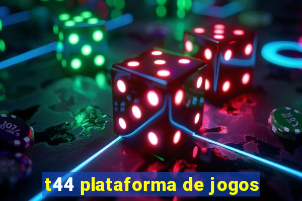 t44 plataforma de jogos