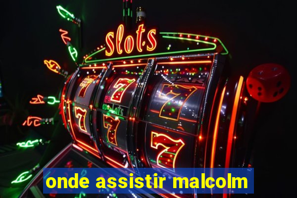 onde assistir malcolm