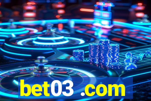 bet03 .com