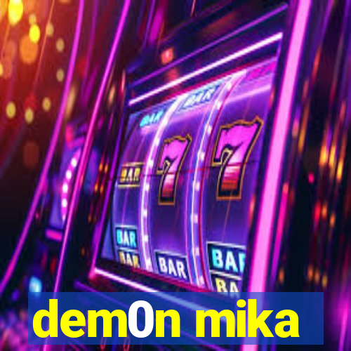 dem0n mika