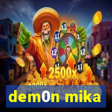 dem0n mika