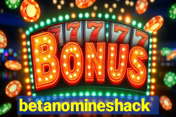 betanomineshack