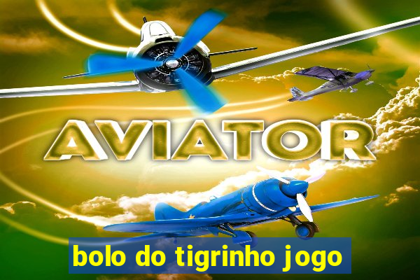 bolo do tigrinho jogo