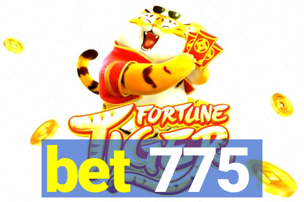 bet 775