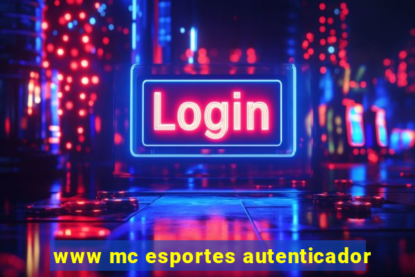 www mc esportes autenticador