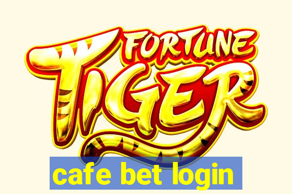 cafe bet login