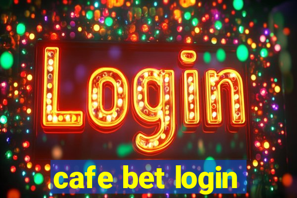 cafe bet login