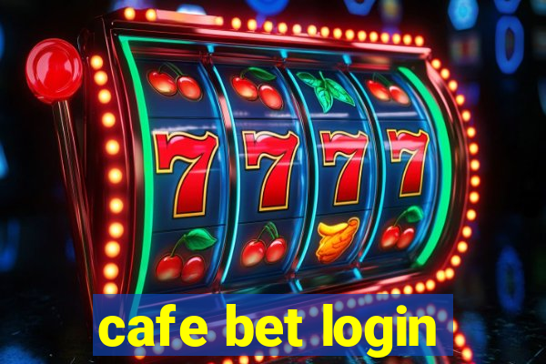 cafe bet login