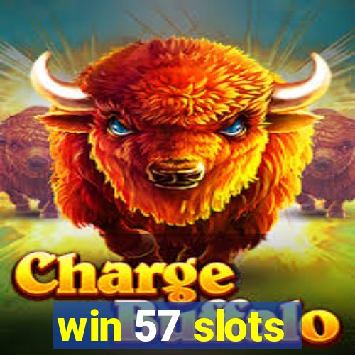 win 57 slots