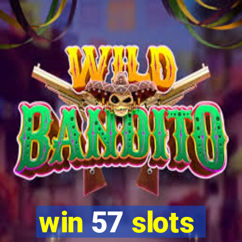 win 57 slots