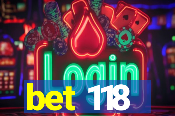 bet 118