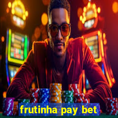 frutinha pay bet