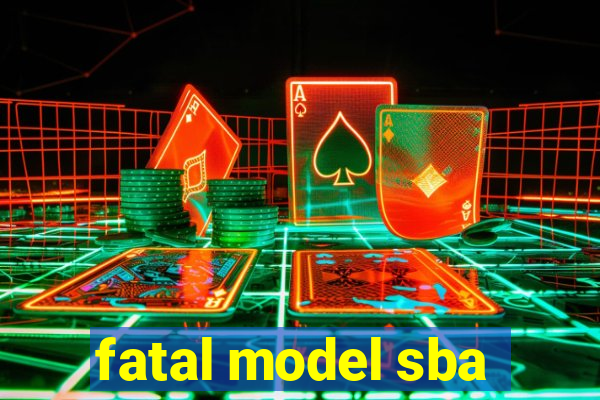 fatal model sba